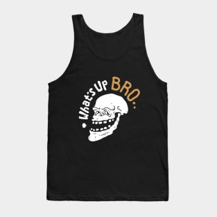 What's Up Bro Skull Tank Top